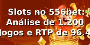 📊 Slots no 556bet: Análise de 1.200 Jogos e RTP de 96.4%